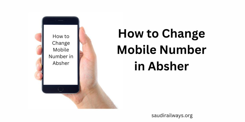 how-to-change-mobile-number-in-absher-saudirailways