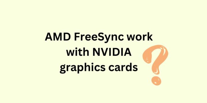 Does AMD FreeSync work with NVIDIA graphics cards?