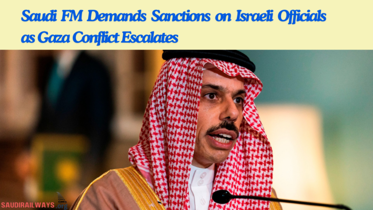 Saudi FM Demands Sanctions on Israeli Officials as Gaza Conflict Escalates