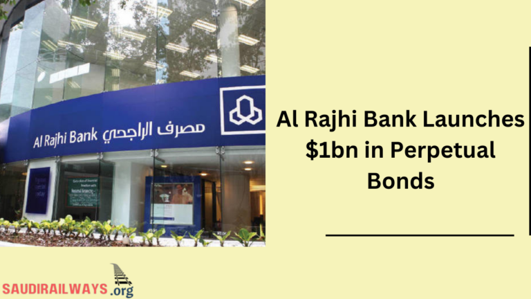 Al Rajhi Bank Launches $1bn in Perpetual Bonds