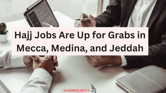 Hajj Jobs Are Up for Grabs in Mecca, Medina, and Jeddah