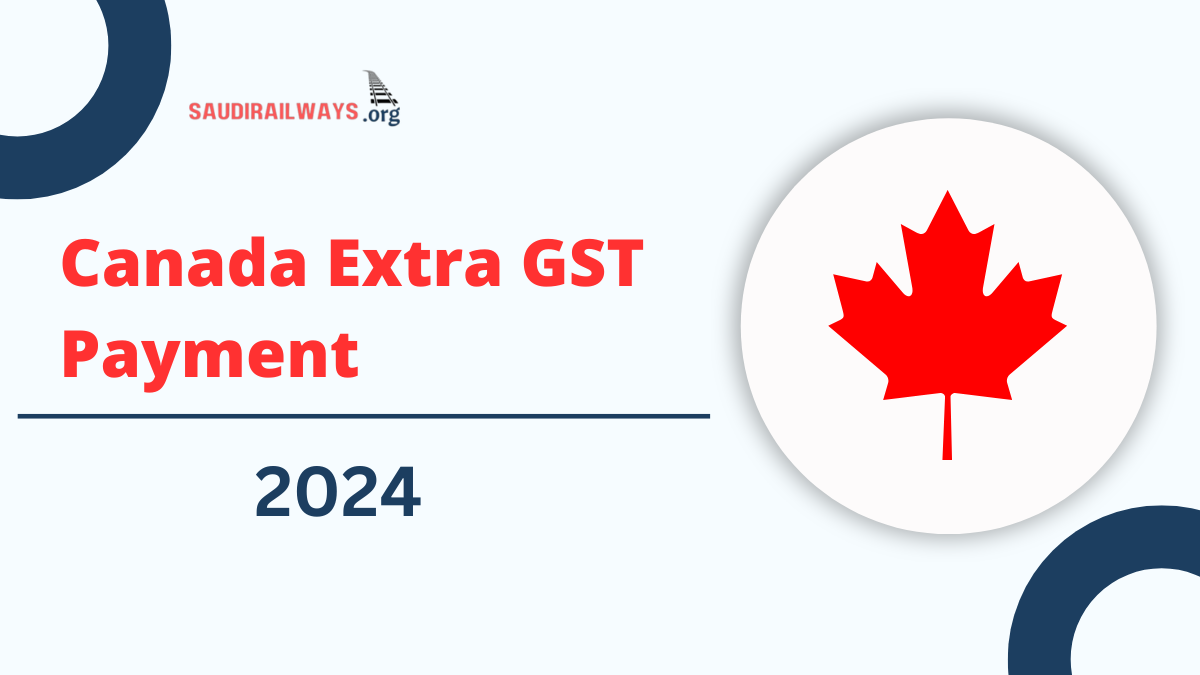 Canada Extra GST Payment 2024: How Much is the Extra GST Payment? Payment Dates and Eligibility