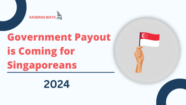 Government Payout 2024: When $700 Government Payout is Coming for Singaporeans? New Dates