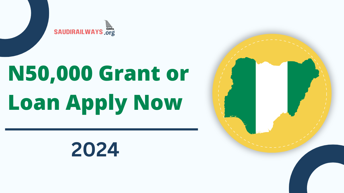 N50,000 Grant or Loan Apply Now 2024, Check For Eligibility Criteria & Selection Process