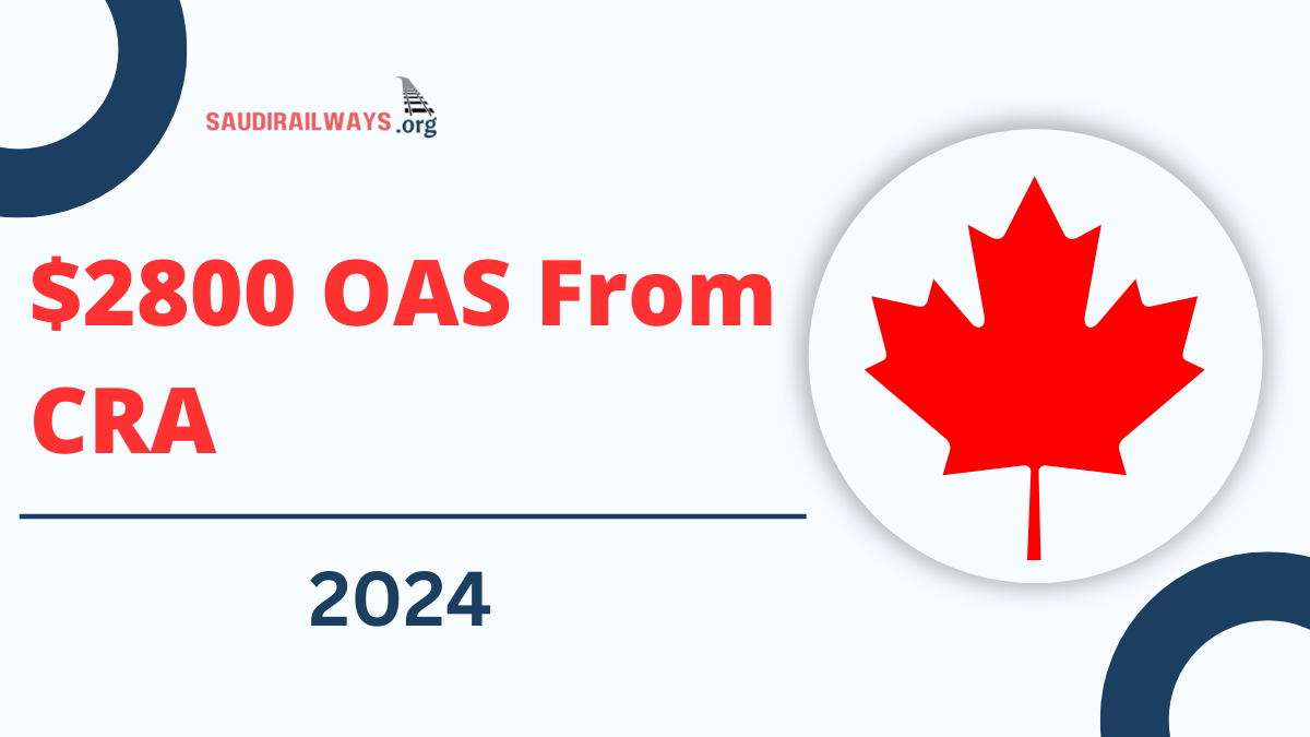 $2800 OAS From CRA 2024, Check Post For Old Age Eligibility and Other Details