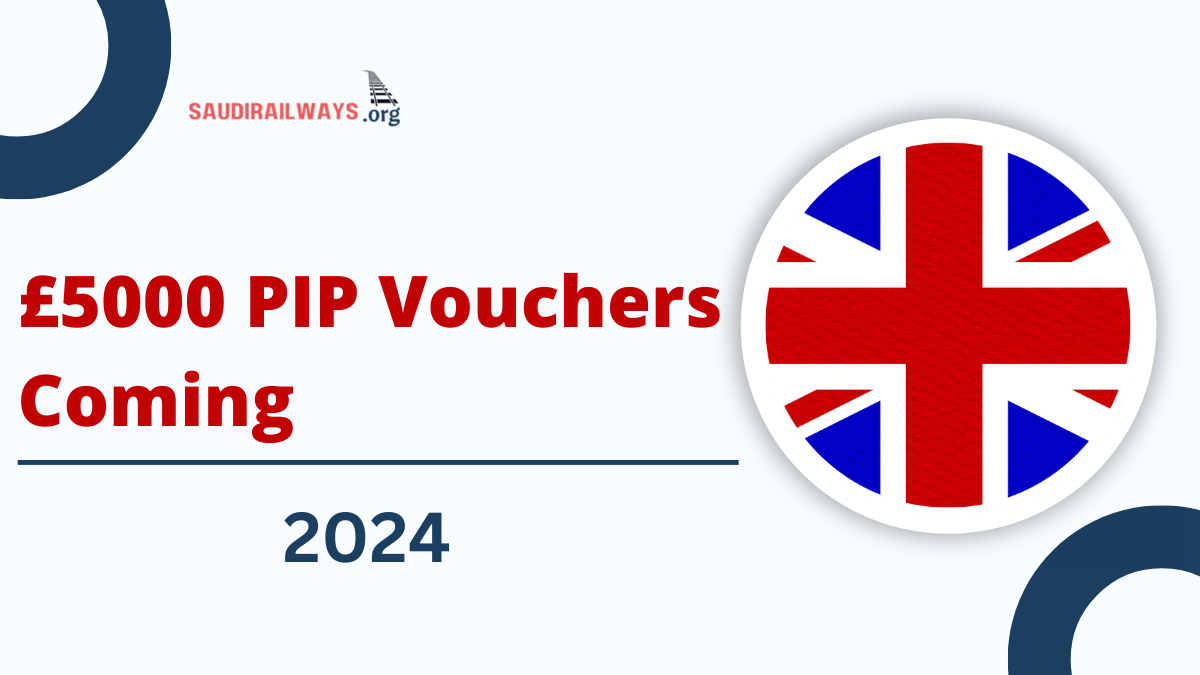 £5000 PIP Vouchers 2024 Coming: Yearly PIP Payment Changes and New Rules