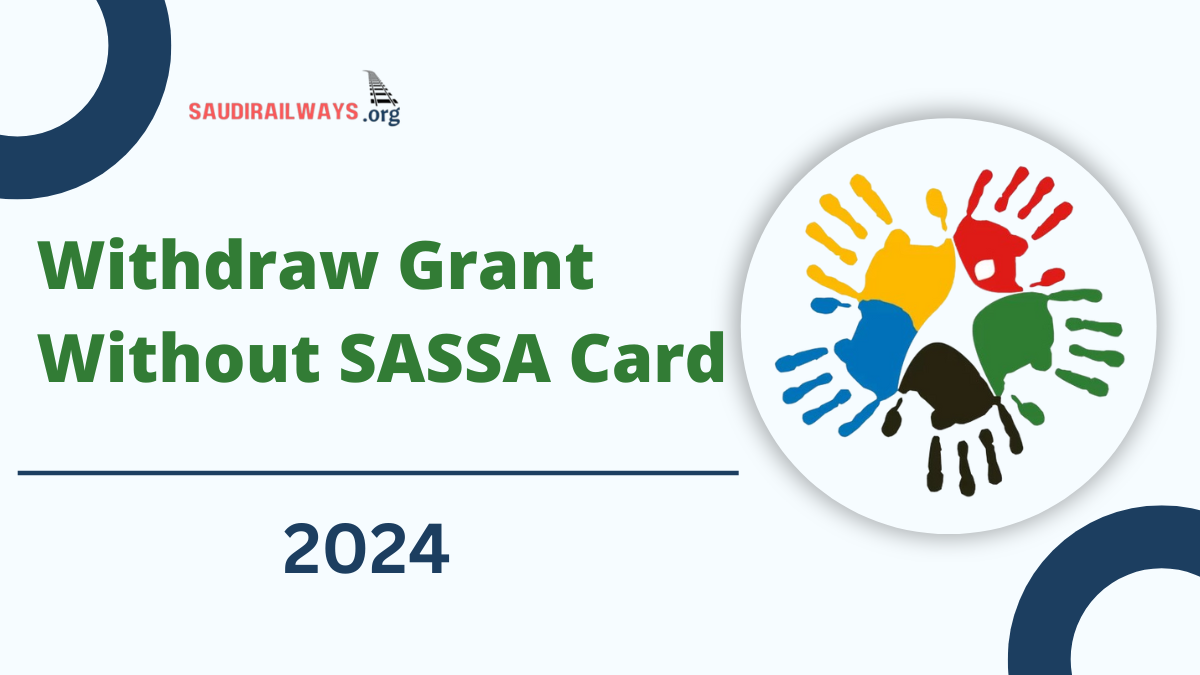 How to Withdraw Grant Without SASSA Card, Check For More Details