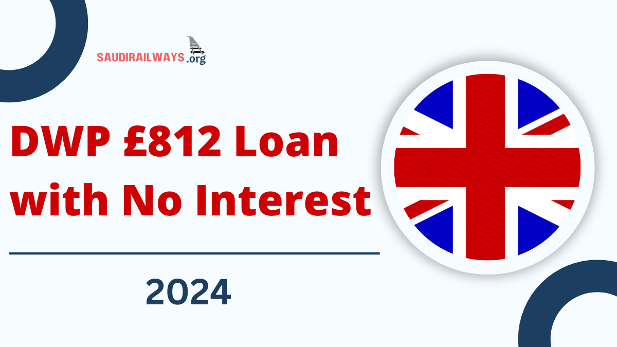 Breaking News! DWP £812 Loan with No Interest for 2 Years, Check Eligibility & How To Apply