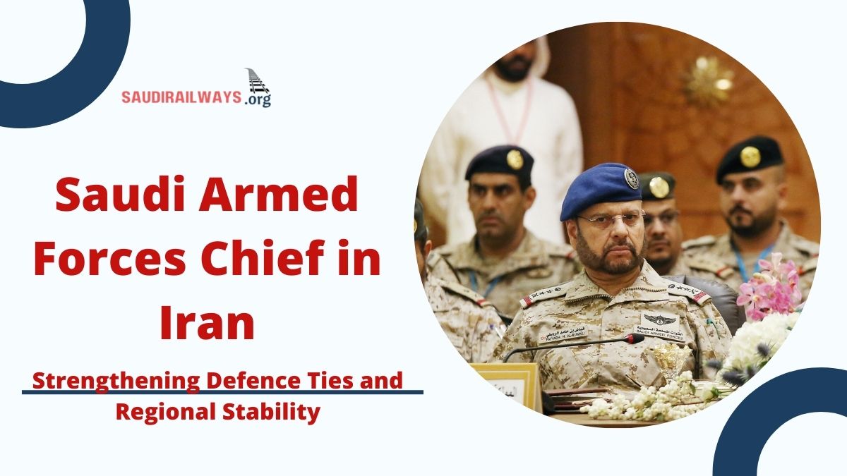 Saudi Arabia’s Army Chief Visits Iran to Enhance Defence Cooperation - ...